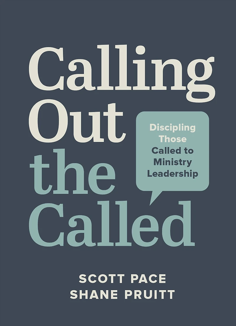 Calling Out the Called: Discipling Those Called to Ministry Leadership