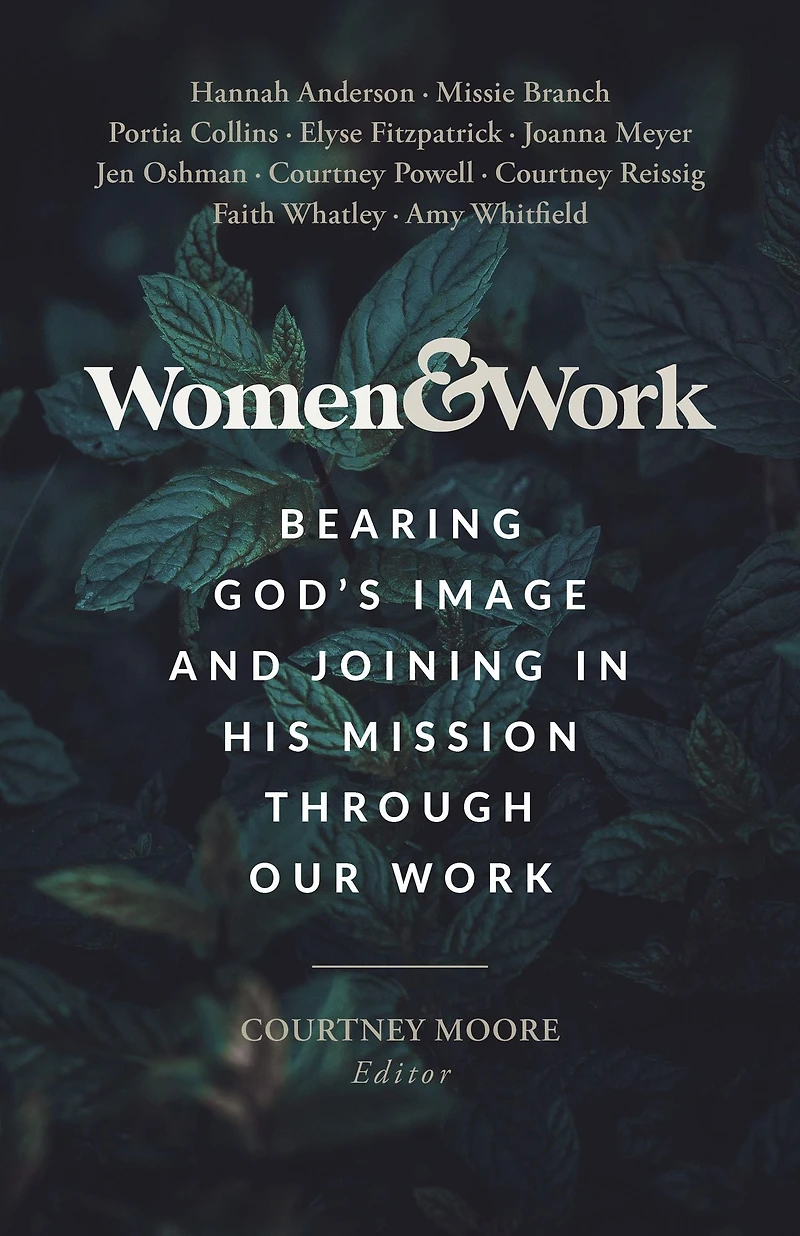 Women & Work: Bearing God's Image and Joining His Mission through our Work
