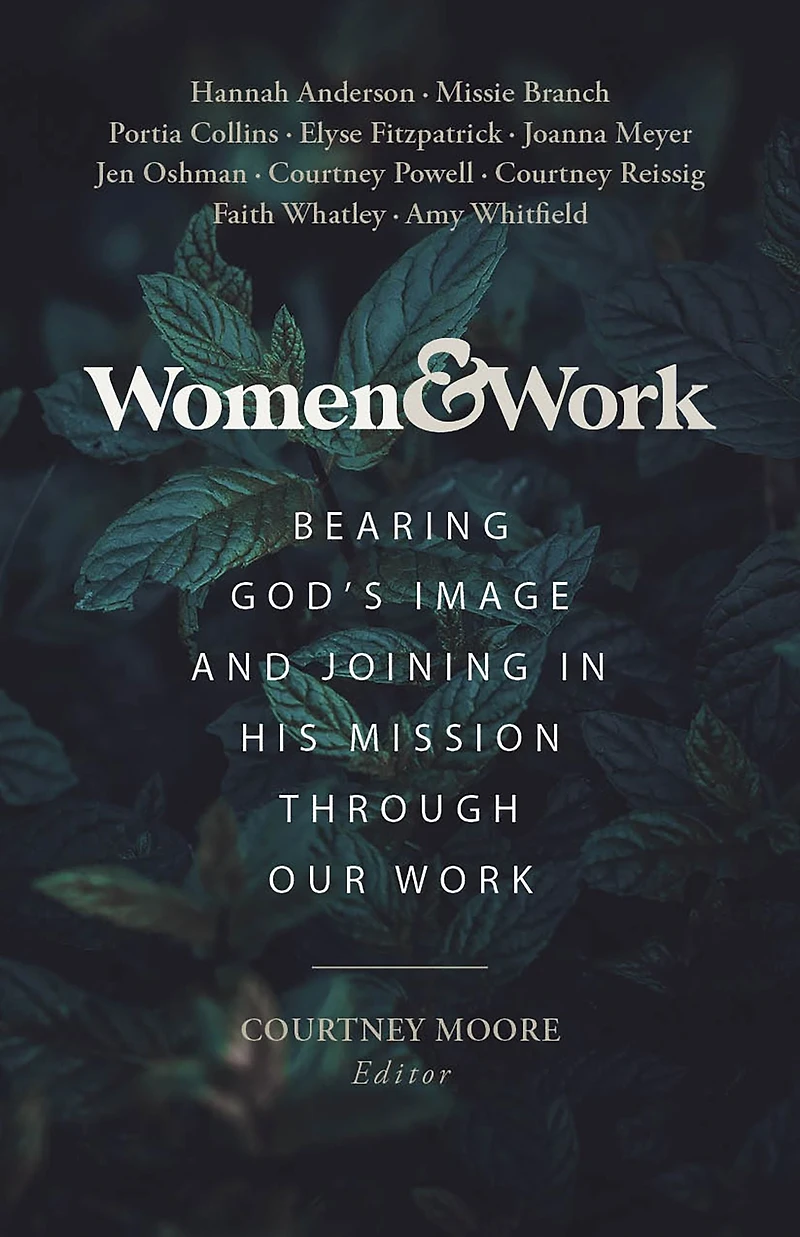 Women & Work: Bearing God's Image and Joining His Mission through our Work