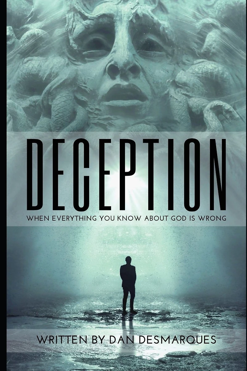 Deception: When Everything You Know About God Is Wrong