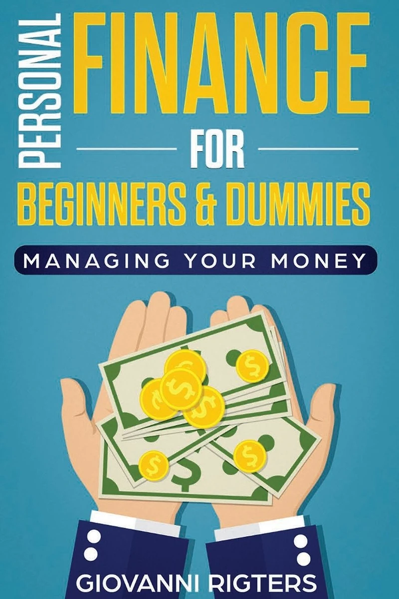 Personal Finance for Beginners & Dummies: Managing Your Money