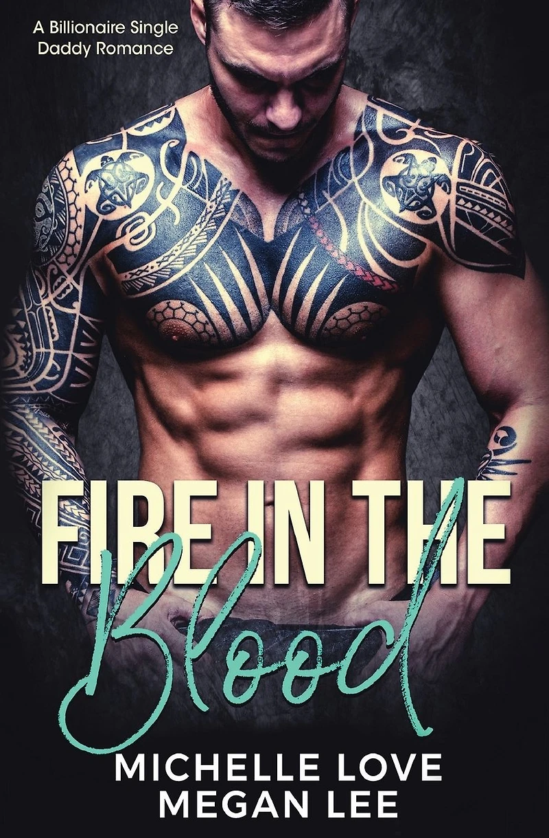 Fire the Blood: A Billionaire Single Daddy Romance