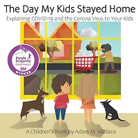 the Day My Kids Stayed Home: Explaining COVID-19 and Corona Virus to Your