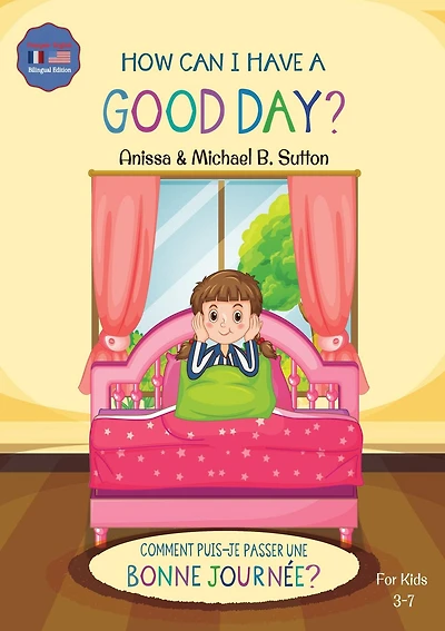 Editions L.A. - How Can I Have A Good Day? English French Bilingual Book for Kids