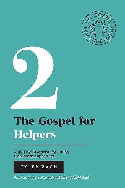 The Gospel for Helpers: A 40-Day Devotional Caring, Empathetic Supporters: (Enneagram Type 2)
