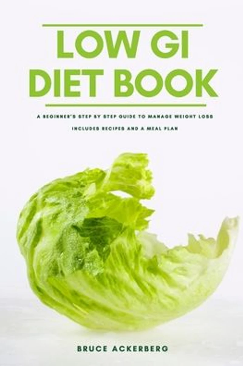 The Low GI Diet Book: a Beginner's Step-by-Step Guide for Managing Weight: With Recipes and Meal Plan
