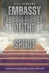 Embassy of the Spirit: Navigating Divine Calling as Heaven's Ambassador