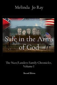 Safe The Arms of God: Nutt/Landers Family Chronicles, Volume I