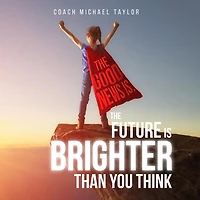 The Good News Is, Future Is Brighter Than You Think