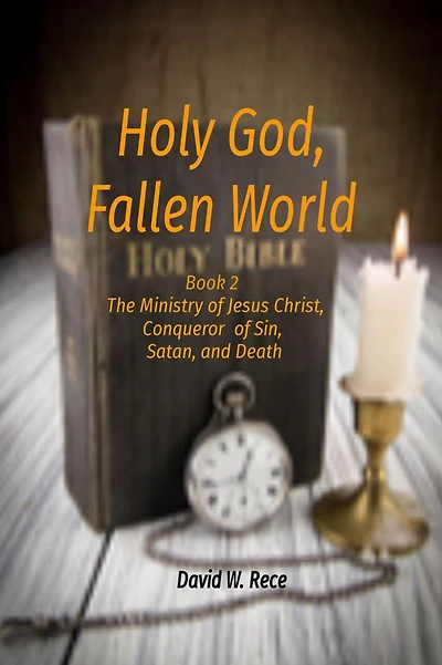 Holy God, Fallen World: Book 2 - Jesus Christ, Conqueror of Sin, Satan, and Death
