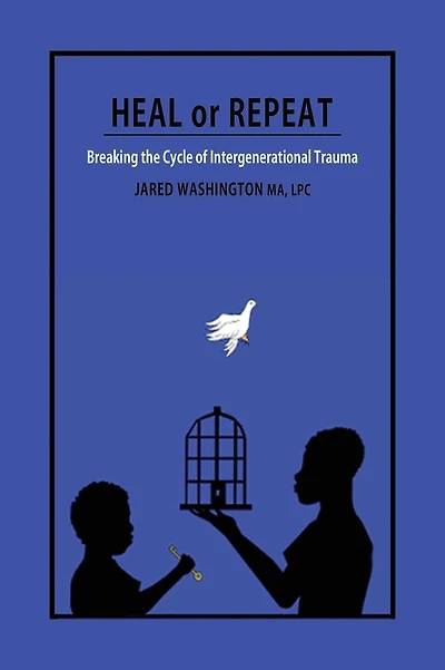 Heal or Repeat: Breaking The Cycle Of Intergenerational Trauma: Breaking The Cycle Of Intergenerational Trauma