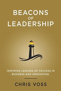 Beacons of Leadership: Inspiring Lessons Success Business and Innovation: