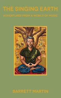The Singing Earth: Adventures From A World Of Music
