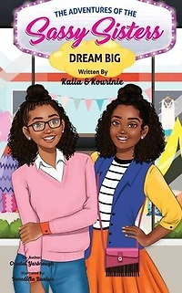 The Adventures of the Sassy Sisters- DREAM BIG