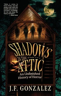J. F. Gonzalez's Shadows the Attic