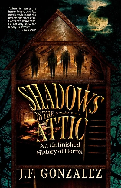 J. F. Gonzalez's Shadows the Attic