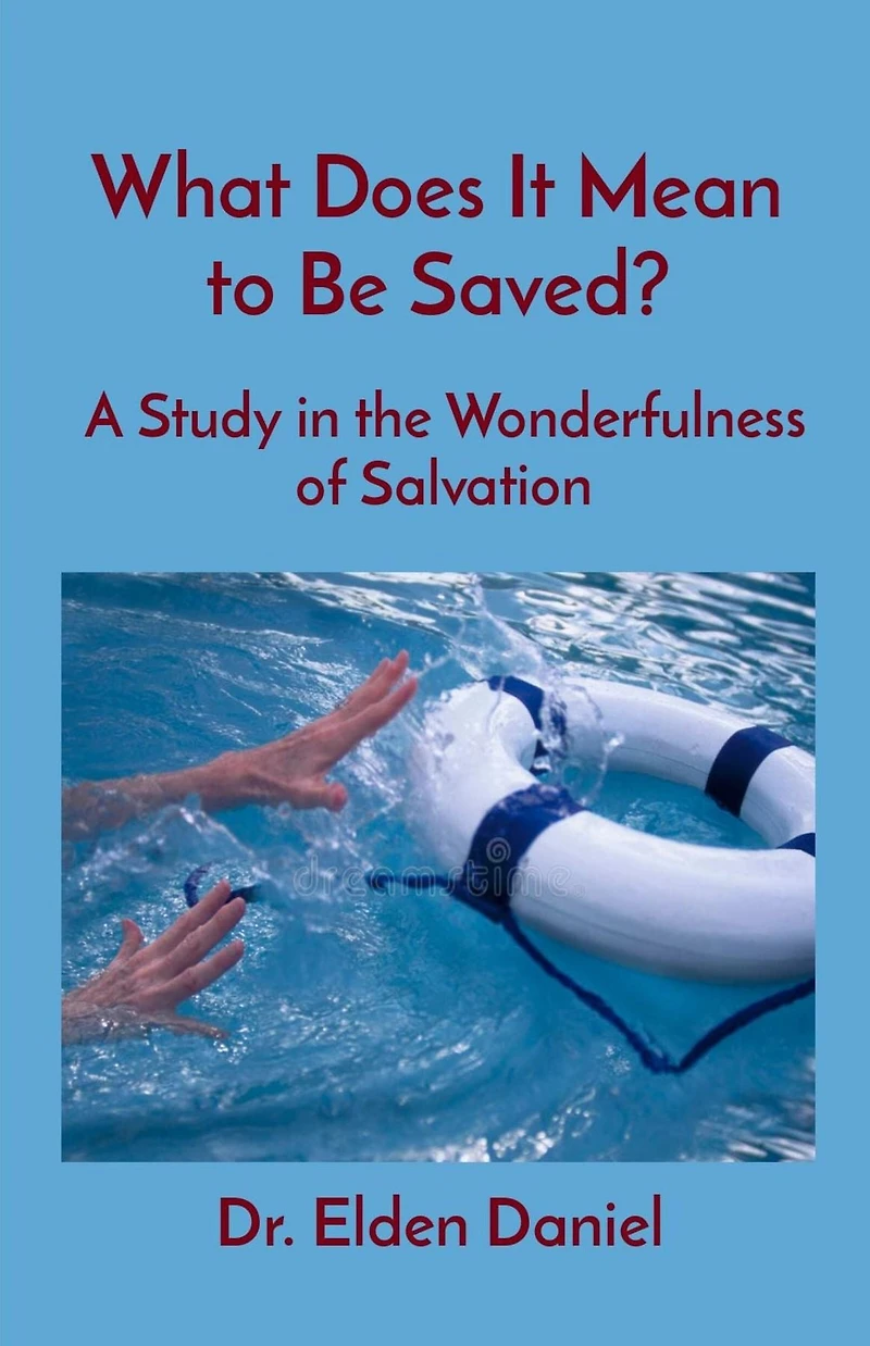 What Does It Mean to Be Saved?: A Study the Wonderfulness of Salvation