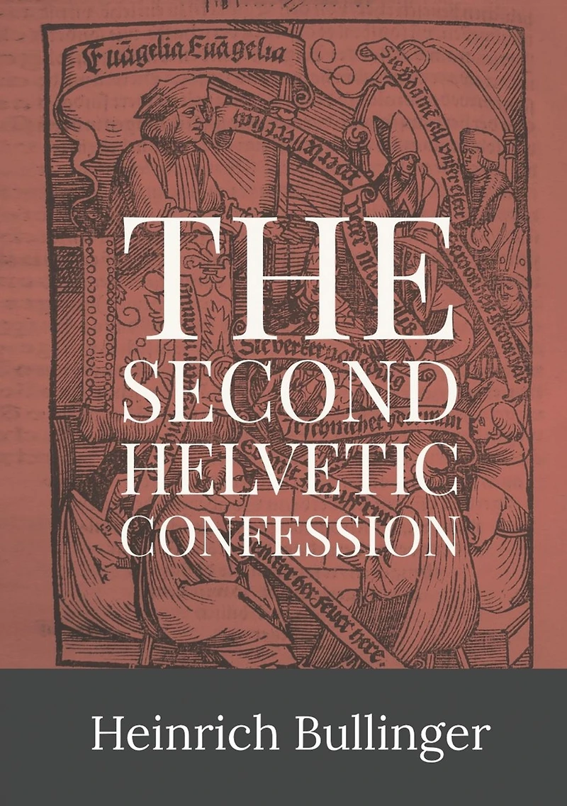 The Second Helvetic Confession (Illustrated)