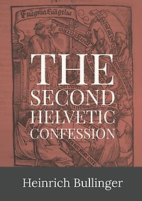 The Second Helvetic Confession (Illustrated)