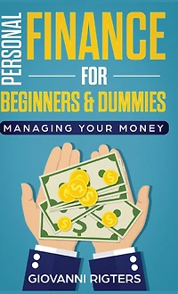 Personal Finance for Beginners & Dummies: Managing Your Money