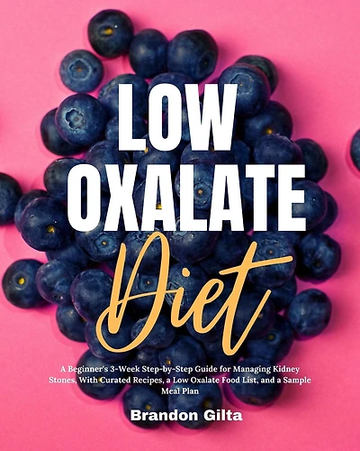 Low Oxalate Diet Cookbook: 35+ Curated and Tasty Recipes for Picky Eaters