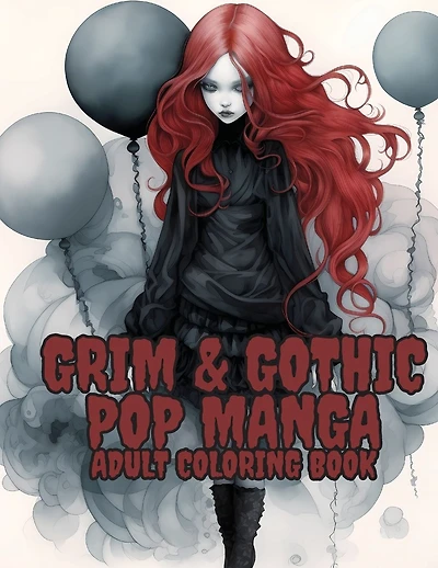 Grim and Gothic Pop Manga: Enter the Darkly Fascinating World of Grim and Gothic Pop Manga: Discover unique, spine-chilling illustrations blending elements of gothic horror and Japanese anime in this must-have coloring book for adults