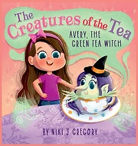 Avery, the Green Tea Witch: Creatures of