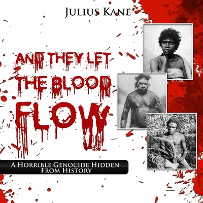 And They Let The Blood Flow: A Horrible Genocide Hidden From History