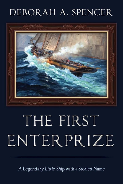 The First Enterprize: A Legendary Little Ship with a Storied Name