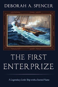 The First Enterprize: A Legendary Little Ship with a Storied Name