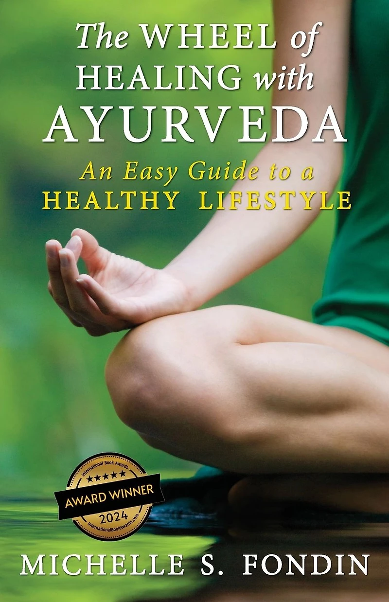 The Wheel of Healing with Ayurveda: An Easy Guide to a Healthy Lifestyle