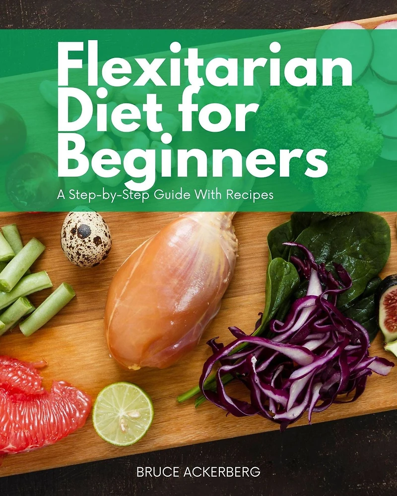 Flexitarian Diet for Beginners: A Step-by-Step Guide With Recipes