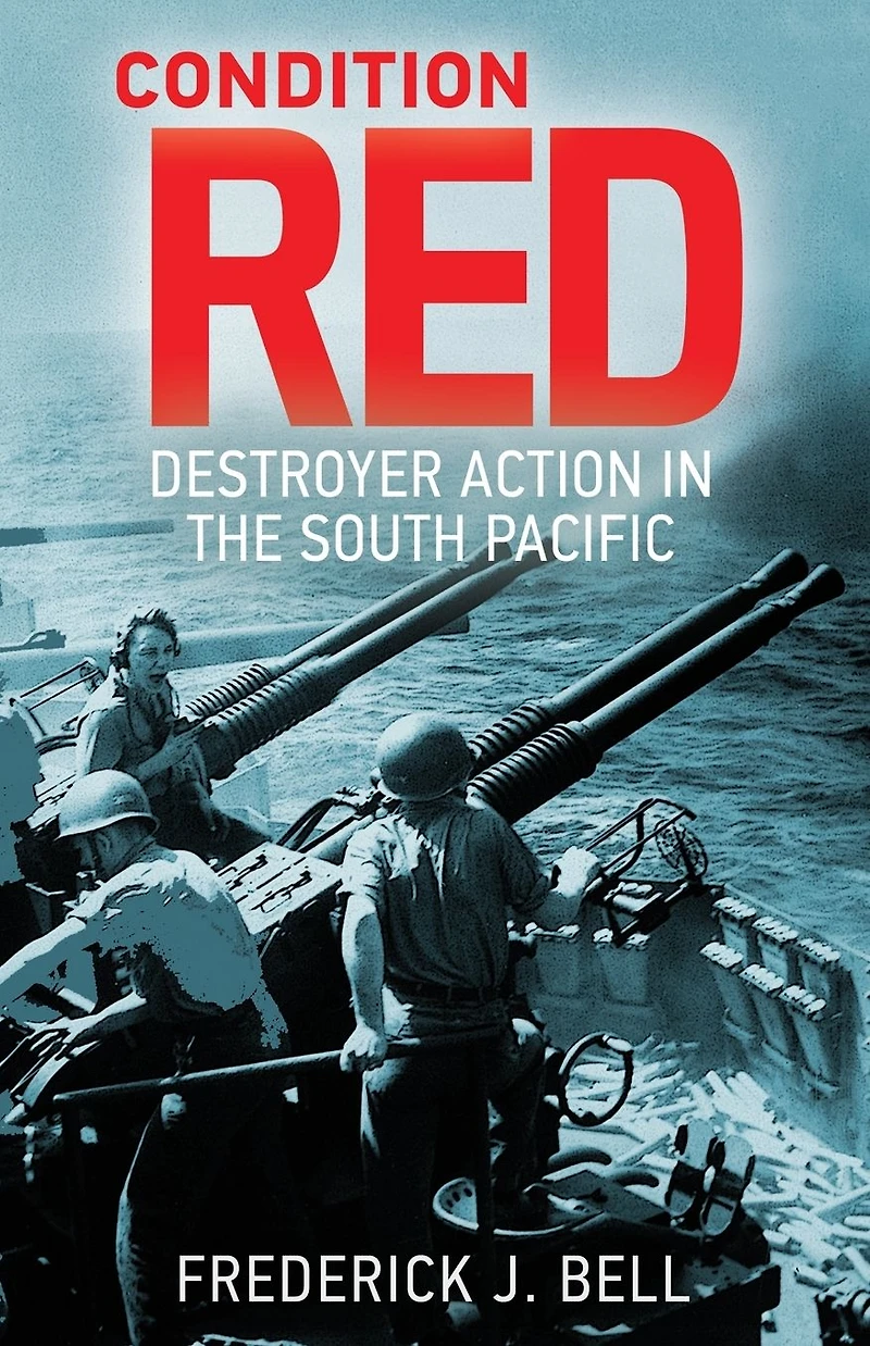Condition Red: Destroyer Action the South Pacific