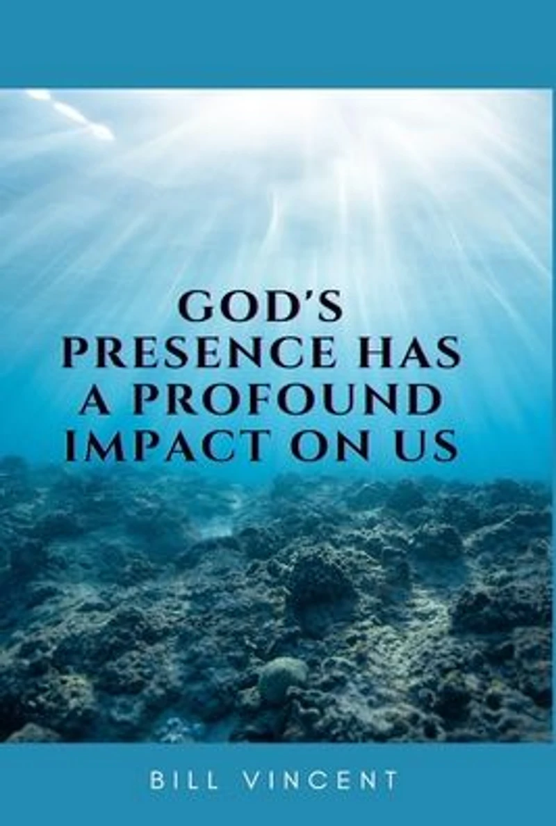 God's Presence Has a Profound Impact On Us