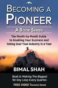 Becoming A Pioneer - Book Series- 6: The Month-By-Month Guide to Doubling Your Business and Taking Over Industry Year