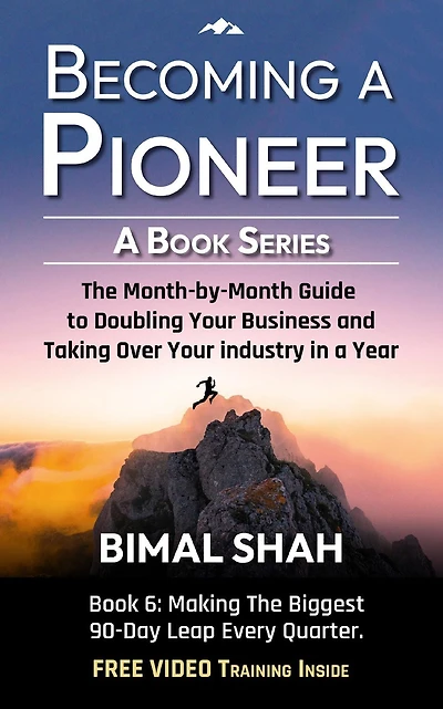 Becoming A Pioneer - Book Series- 6: The Month-By-Month Guide to Doubling Your Business and Taking Over Industry Year