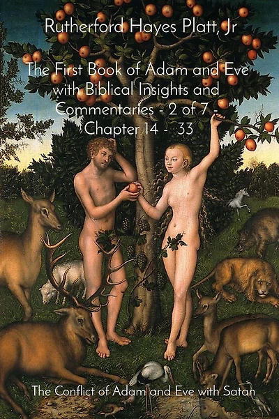 The First Book of Adam and Eve with Biblical Insights and Commentaries - 2 of 7 Chapter 14 - 33: The Conflict of Adam and Eve with Satan