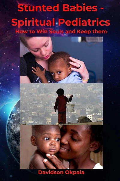 Stunted Babies - Spiritual Pediatrics: HOW TO WIN SOULS & KEEP THEM