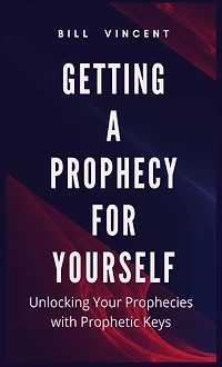 Getting a Prophecy for Yourself: Unlocking Your Prophecies with Prophetic Keys