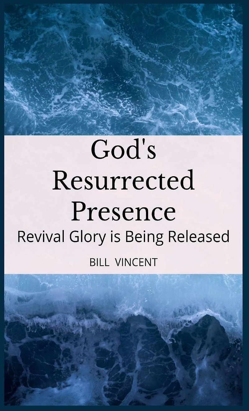 God's Resurrected Presence: Revival Glory is Being Released