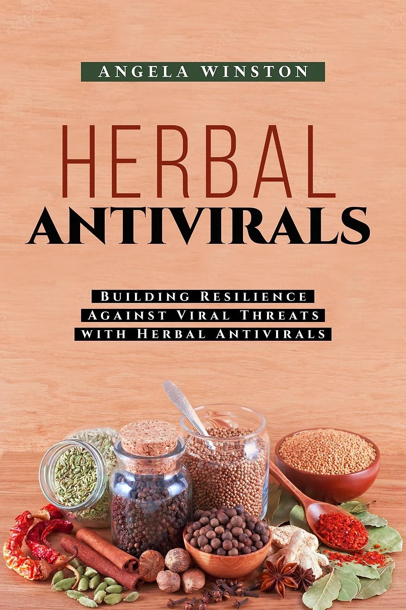 Herbal ANTIVIRALS: Building Resilience Against Viral Threats with Antivirals