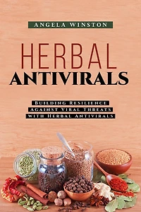 Herbal ANTIVIRALS: Building Resilience Against Viral Threats with Antivirals