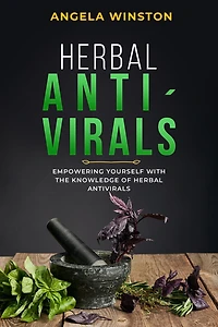 Herbal ANTIVIRALS: Empowering Yourself with the Knowledge of Antivirals