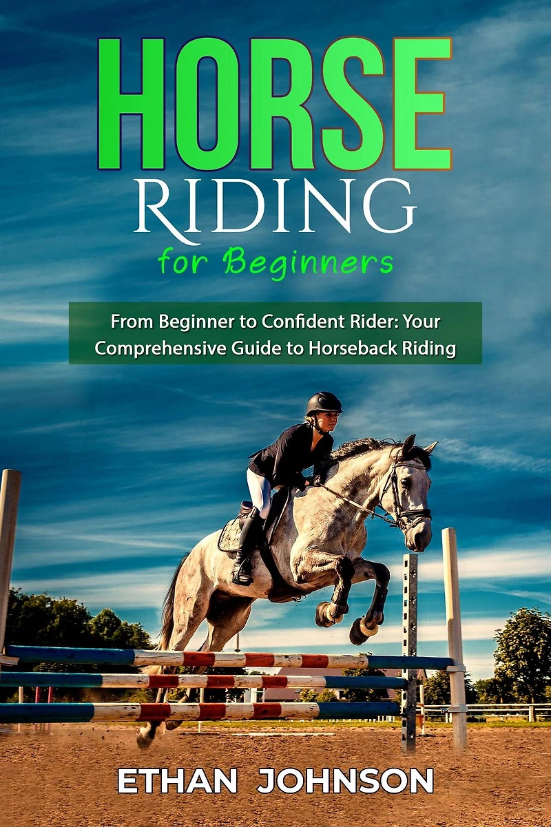 HORSE Riding FOR BEGINNERS: From Beginner to Confident Rider: Your Comprehensive Guide Horseback