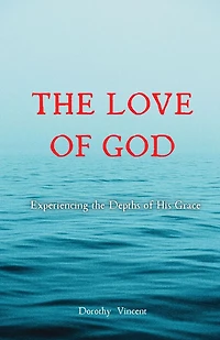 the Love of God: Experiencing Depths His Grace
