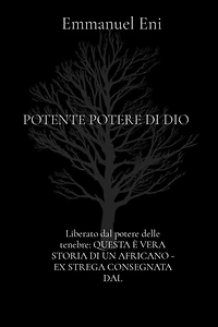 Liberato dal potere delle tenebre: QUESTA È VERA STORIA DI UN AFRICANO - EX STREGA CONSEGNATA DAL: POTENTE POTERE DI DIO