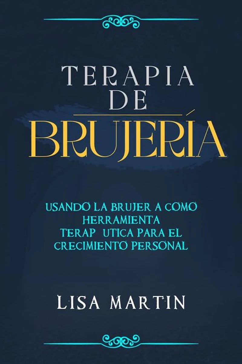 Terapia de Brujería: USANDO LA BRUJERÍA COMO HERRAMIENTA TERAPÉUTICA PARA EL CRECIMIENTO PERSONAL
