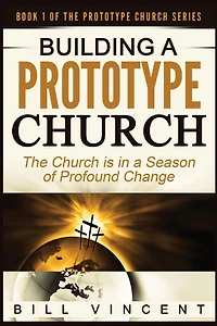 Building a Prototype Church: The Church Is Season of Profound Change