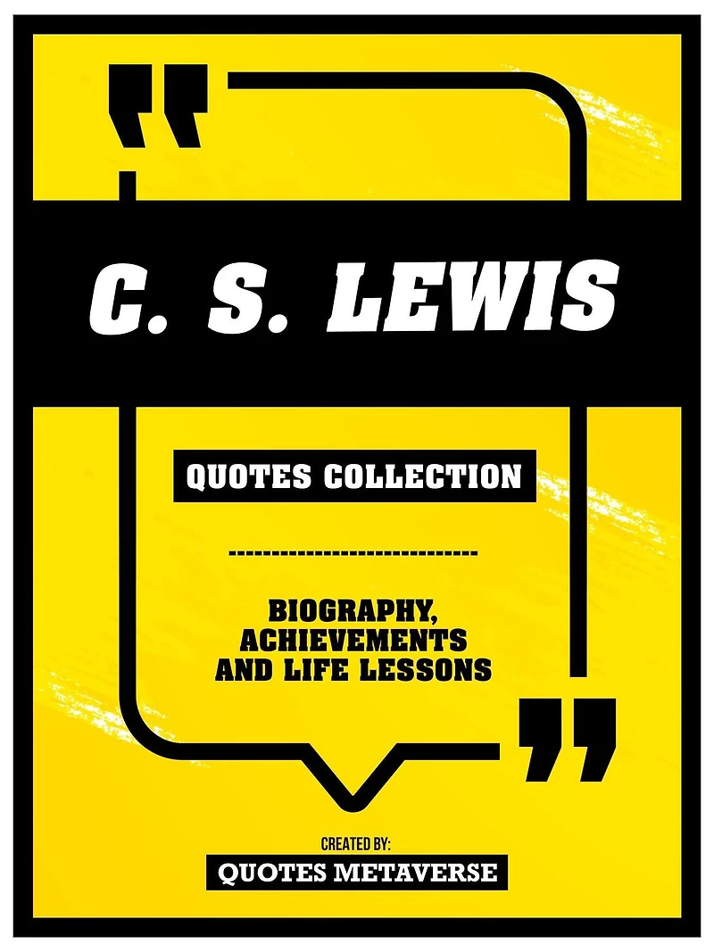 C.S. Lewis - Quotes Collection: Biography, Achievements And Life Lessons
