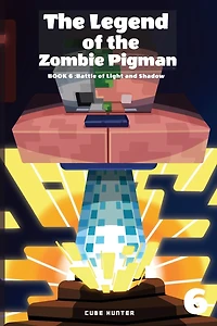 the Legend of Zombie Pigman Book 6: Battle Light and Shadow